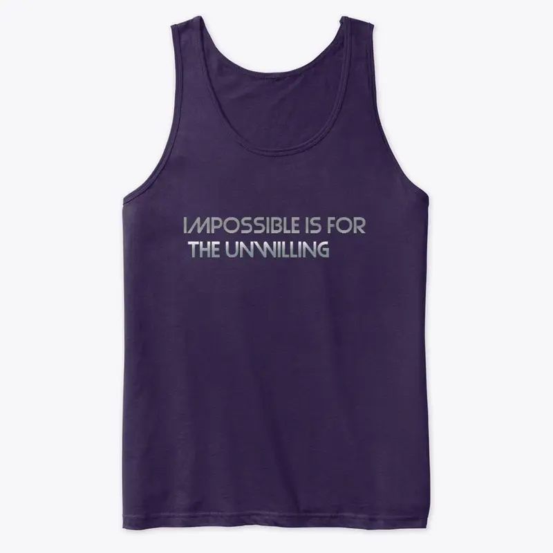 Impossible is for the unwilling