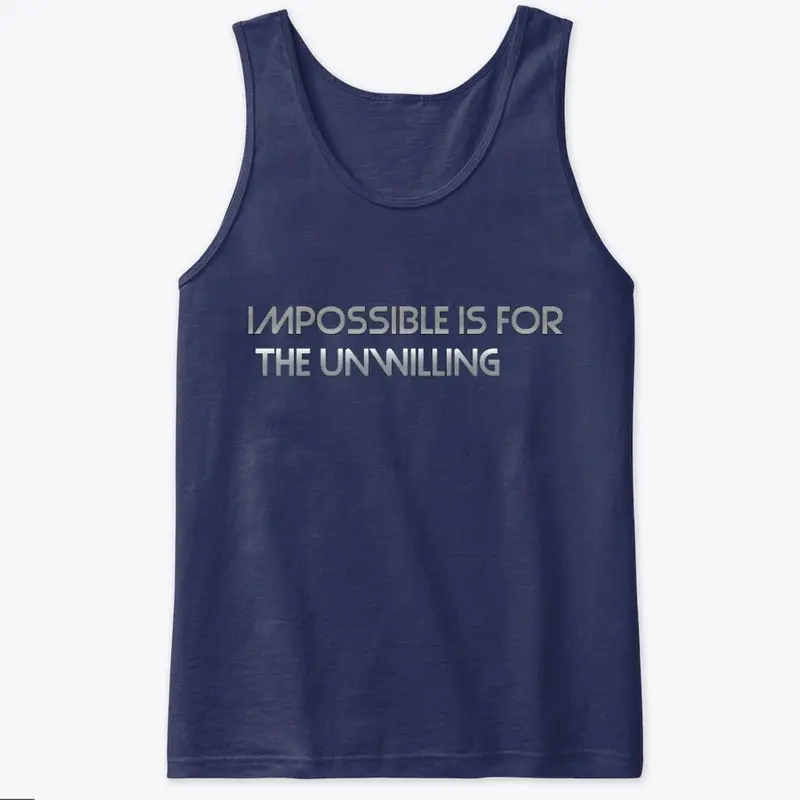 Impossible is for the unwilling