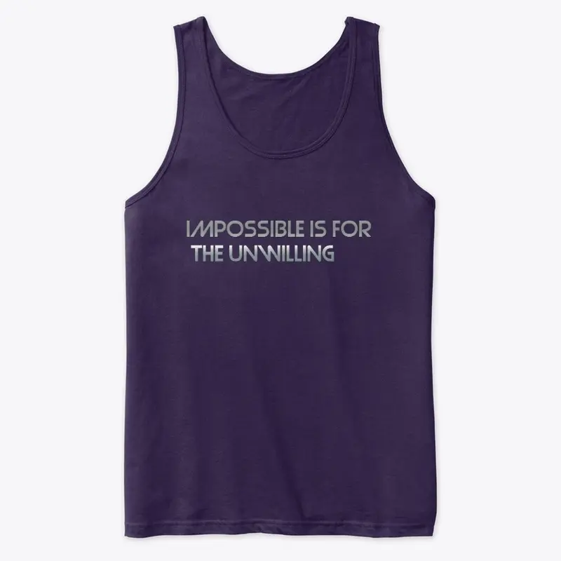 Impossible is for the unwilling