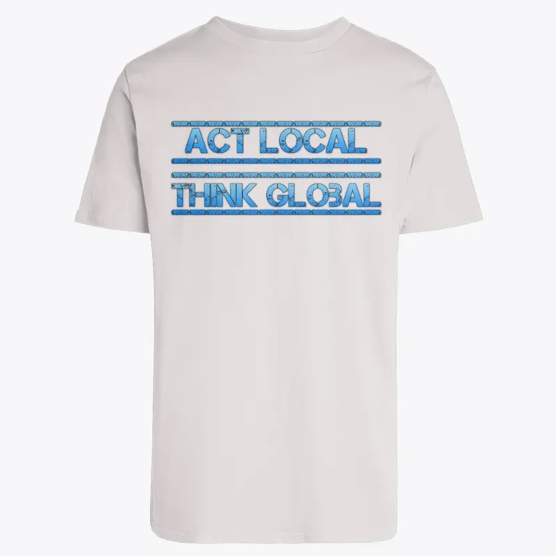 Act Local Think Global